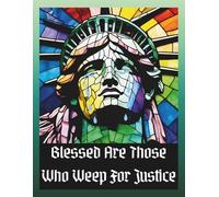 Blessed are Those Who Weep for Justice