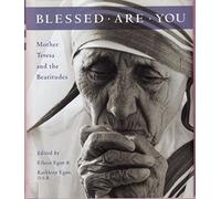 Blessed Are You: Mother Teresa and the Beatitudes