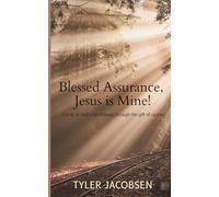 Blessed Assurance, Jesus is Mine!: A Story of God's Faithfulness Through the Gift of Cancer