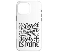 Blessed Assurance Jesus Is Mine Case for iPhone 16 Pro Max