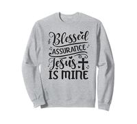Blessed Assurance Jesus Is Mine Sweatshirt