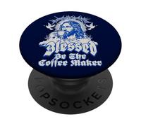 Blessed Be a Coffee Maker Coffee Church Saying PopSockets Adhesive PopGrip