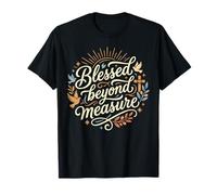 Blessed Beyond Measure Abundant Blessings Grateful Christian T-Shirt