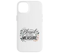 Blessed Beyond Measure Bible Verse Christian Saying Case for iPhone 14 Plus