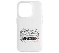 Blessed Beyond Measure Bible Verse Christian Saying Case for iPhone 14 Pro