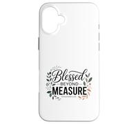 Blessed Beyond Measure Bible Verse Christian Saying Case for iPhone 16 Plus