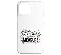 Blessed Beyond Measure Bible Verse Christian Saying Case for iPhone 16 Pro Max