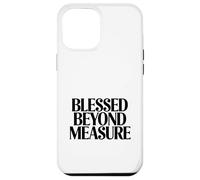 Blessed Beyond Measure Christian Faith Quote Case for iPhone 12 Pro Max