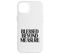 Blessed Beyond Measure Christian Faith Quote Case for iPhone 14 Plus