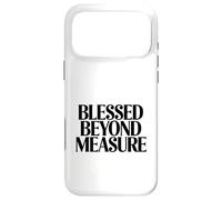 Blessed Beyond Measure Christian Faith Quote Case for iPhone 17 Pro Max