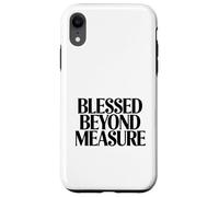 Blessed Beyond Measure Christian Faith Quote Case for iPhone XR