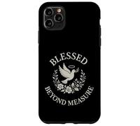 Blessed Beyond Measure Dove Christian Case for iPhone 11 Pro Max