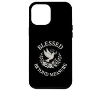 Blessed Beyond Measure Dove Christian Case for iPhone 12 Pro Max