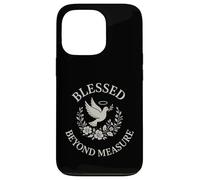 Blessed Beyond Measure Dove Christian Case for iPhone 13 Pro