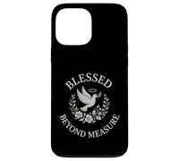 Blessed Beyond Measure Dove Christian Case for iPhone 13 Pro Max