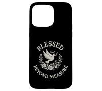 Blessed Beyond Measure Dove Christian Case for iPhone 15 Pro Max