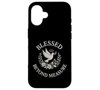 Blessed Beyond Measure Dove Christian Case for iPhone 16