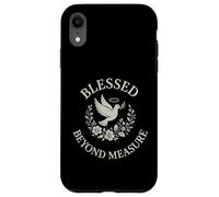 Blessed Beyond Measure Dove Christian Case for iPhone XR