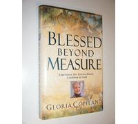 Blessed Beyond Measure: Experience the Extraordinary Goodness of God