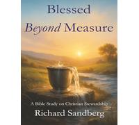Blessed Beyond Measure: Living Faithfully with All God Has Given (The Thrive Series)