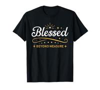 Blessed Beyond Measure Simply Blessed Family Blessing Faith T-Shirt