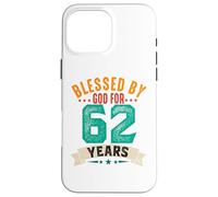 Blessed By God For 62 Years Sixty Two 62th Birthday Case for iPhone 16 Pro Max