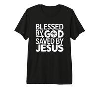Blessed By God Saved By Jesus Premium T-Shirt