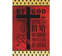 Blessed by God, Spoiled by my Husband, Protected by Both: Blank 120 Page Lined Journal/Notebook/Poetry/Lyric Book