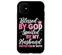 Blessed By God Spoiled By My Husband Protected By Both Case for iPhone 11