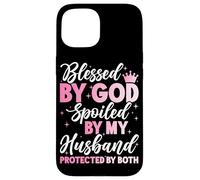Blessed By God Spoiled By My Husband Protected By Both Case for iPhone 15