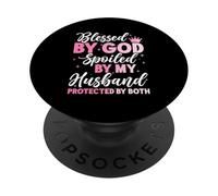 Blessed By God Spoiled By My Husband Protected By Both PopSockets Adhesive PopGrip