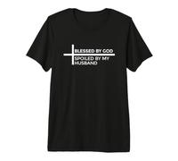 Blessed By God Spoiled By My Husband Protected By Both Premium T-Shirt