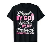 Blessed By God Spoiled By My Husband Protected By Both T-Shirt