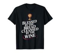 Blessed by the Bread Design and Cleansed by the Wine T-Shirt
