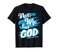 Blessed Carlo Acutis Prayer Not Me Catholic Quotes Spiritual T-Shirt