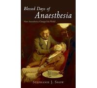 Blessed Days of Anaesthesia: How anaesthetics changed the world