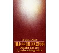 Blessed Excess: Religion and the Hyperbolic Imagination (Suny Series in Rhetoric and Theology)