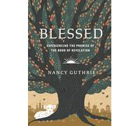 Blessed: Experiencing the Promise of the Book of Revelation
