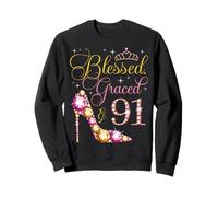 Blessed Graced & 91 Years Old 91st Birthday Woman Queen Bday Sweatshirt
