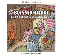 Blessed Hijabi Coloring Book - Cozy Scenes Faceless Edition: Soft Islamic and Cultural Designs for Relaxing and Mindful Coloring