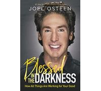 Blessed in the Darkness: How All Things Are Working for Your Good