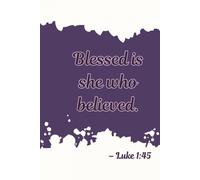 Blessed Is She Who Believed: Christian Women’s Notebook for Bible Study and Reflection: A Lined Journal for Prayer, Scripture Notes, and Daily Devotion