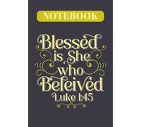 Blessed Is She Who Believed: Inspirational Christian Journal with Bible Verse from Luke 1:45 - Perfect for Christians, Family, School, and Daily Writing (120 Pages, 6x9)