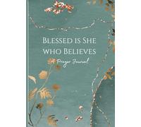 Blessed is She who Believes: A Prayer Journal