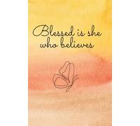 Blessed is she who believes: Lined notebook for children or adults | Inspirational gift for a girl or woman