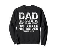 Blessed is the Man who has Filled His Quiver Christian Dad Sweatshirt
