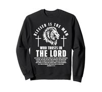 Blessed Is The Man Who Trusts In The Lord Jeremiah 17:7-8 Sweatshirt
