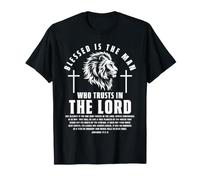 Blessed is The Man Who Trusts in The Lord Jeremiah 17:7-8 T-Shirt