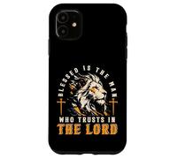 Blessed Is The Man Who Trusts In The Lord Lion Christian Men Case for iPhone 11