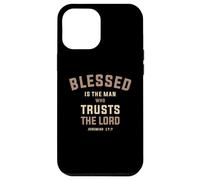 Blessed is The Man Who Trusts The Lord Jeremiah 17:7 Case for iPhone 12 Pro Max